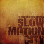CD - RedLounge Orchestra - slow motion city